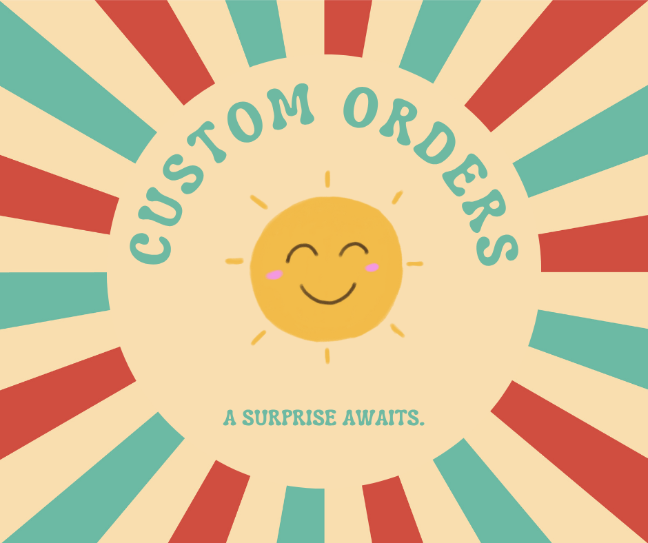 CUSTOM ORDERS
